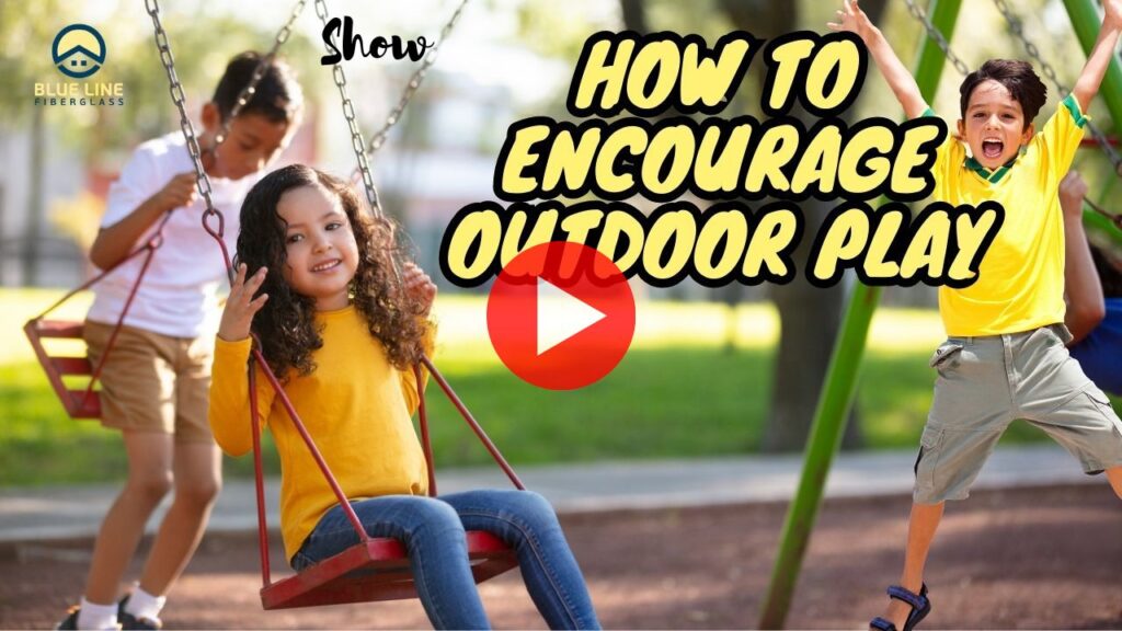 How to Encourage Kids for Outdoor Play Blue Line Fiberglass Karachi Pakistan